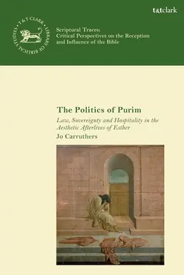 Die Politik des Purimfestes: Gesetz, Souveränität und Gastfreundschaft im ästhetischen Nachleben von Esther - The Politics of Purim: Law, Sovereignty and Hospitality in the Aesthetic Afterlives of Esther