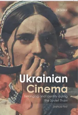 Ukrainisches Kino: Zugehörigkeit und Identität während des sowjetischen Tauwetters - Ukrainian Cinema: Belonging and Identity during the Soviet Thaw