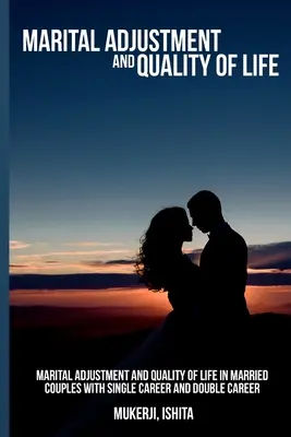 Eheanpassung und Lebensqualität bei Ehepaaren mit Einzel- und Doppelkarriere - Marital adjustment and quality of life in married couples with single career and double career
