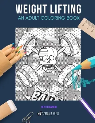 Gewichtheben: EIN MALBUCH FÜR ERWACHSENE: Ein Weight Lifting Malbuch für Erwachsene - Weight Lifting: AN ADULT COLORING BOOK: A Weight Lifting Coloring Book For Adults