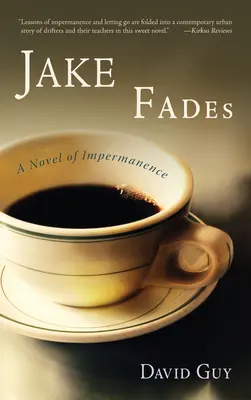 Jake verblasst: Ein Roman über die Unbeständigkeit - Jake Fades: A Novel of Impermanence