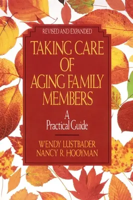 Die Pflege alternder Familienmitglieder, Rev. Ed.: Ein praktischer Leitfaden - Taking Care of Aging Family Members, Rev. Ed.: A Practical Guide