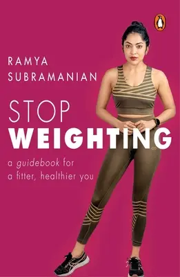 Stop Weighting: Ein Leitfaden für ein fitteres, gesünderes Ich - Stop Weighting: A Guidebook to a Fitter, Healthier You