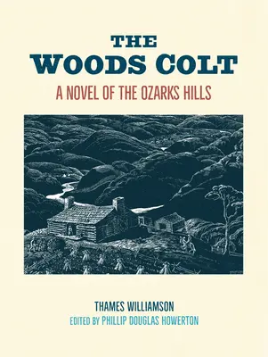 Der Colt der Wälder: Ein Roman aus den Ozarks Hills - The Woods Colt: A Novel of the Ozarks Hills