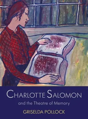 Charlotte Salomon und das Theater der Erinnerung - Charlotte Salomon and the Theatre of Memory