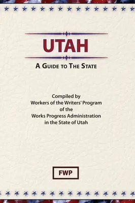 Utah: Ein Leitfaden für den Staat (Federal Writers' Project (Fwp)) - Utah: A Guide To The State (Federal Writers' Project (Fwp))