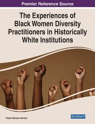 Die Erfahrungen schwarzer Diversity-Praktikerinnen in historisch weißen Institutionen - The Experiences of Black Women Diversity Practitioners in Historically White Institutions