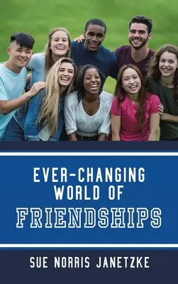 Die sich ständig verändernde Welt der Freundschaften - Ever-Changing World of Friendships