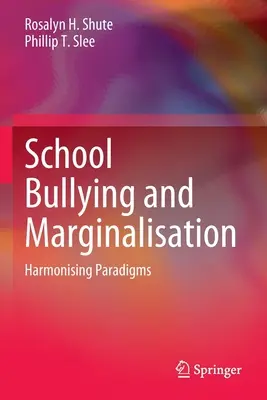 Mobbing und Ausgrenzung in der Schule: Paradigmen harmonisieren - School Bullying and Marginalisation: Harmonising Paradigms