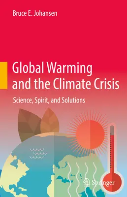 Globale Erwärmung und die Klimakrise: Wissenschaft, Geist und Lösungen - Global Warming and the Climate Crisis: Science, Spirit, and Solutions