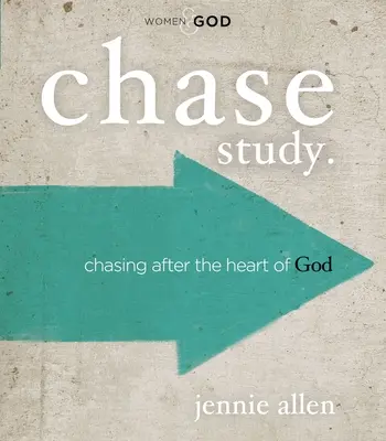 Leitfaden für das Bibelstudium Chase: Dem Herzen Gottes nachjagen - Chase Bible Study Guide: Chasing After the Heart of God