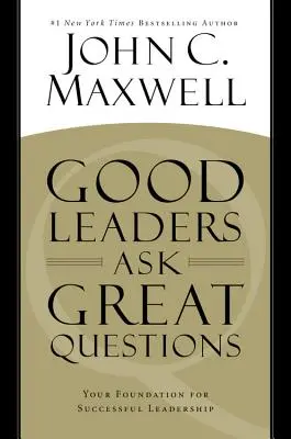 Gute Führungspersönlichkeiten stellen gute Fragen: Ihr Fundament für erfolgreiche Führung - Good Leaders Ask Great Questions: Your Foundation for Successful Leadership