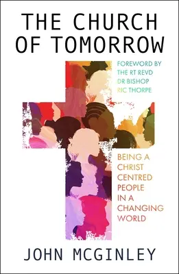 Die Kirche von morgen: Ein christuszentriertes Volk in einer sich verändernden Welt sein - The Church of Tomorrow: Being a Christ Centred People in a Changing World