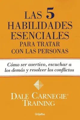 Las 5 habilidades esenciales para tratar con las personas