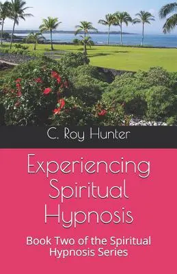 Spirituelle Hypnose erleben: Buch zwei der Serie Spirituelle Hypnose - Experiencing Spiritual Hypnosis: Book Two of the Spiritual Hypnosis Series