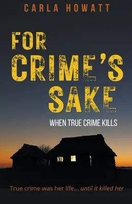 Um des Verbrechens willen: Wenn ein wahres Verbrechen tötet - For Crime's Sake: When True Crime Kills