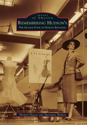 Erinnerungen an Hudson's: Die Grande Dame des Detroiter Einzelhandels - Remembering Hudson's: The Grand Dame of Detroit Retailing