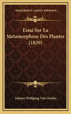 Essai Sur La Metamorphose Des Plantes (1829)