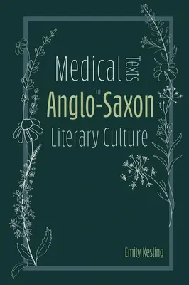 Medizinische Texte in der angelsächsischen literarischen Kultur - Medical Texts in Anglo-Saxon Literary Culture