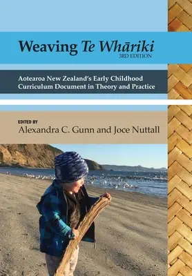 Weben von te Whāriki: Aotearoa Neuseelands Lehrplan für die frühe Kindheit in Theorie und Praxis (3. Auflage) - Weaving te Whāriki: Aotearoa New Zealand's early childhood curriculum document in theory and practice (3rd ed)