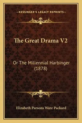 Das große Drama V2: Oder Der Tausendjährige Vorbote (1878) - The Great Drama V2: Or The Millennial Harbinger (1878)