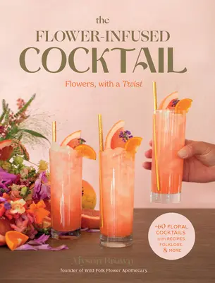 Der mit Blumen versetzte Cocktail: Blumen, mit einem Twist - The Flower-Infused Cocktail: Flowers, with a Twist