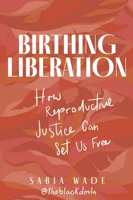 Befreiung gebären: Wie Reproduktionsgerechtigkeit uns befreien kann - Birthing Liberation: How Reproductive Justice Can Set Us Free