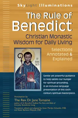 Die Regel des Benedikt: Christlich-mönchische Weisheit für das tägliche Leben - kommentierte und erläuterte Auszüge - The Rule of Benedict: Christian Monastic Wisdom for Daily Living--Selections Annotated & Explained