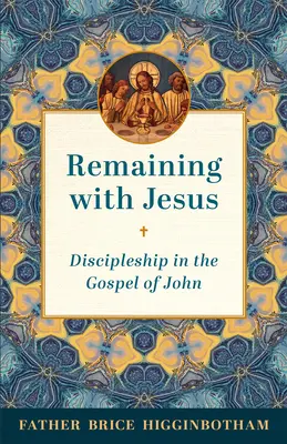 Das Bleiben bei Jesus: Jüngerschaft im Johannesevangelium - Remaining with Jesus: Discipleship in the Gospel of John