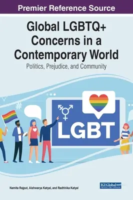 Globale LGBTQ+-Belange in einer modernen Welt: Politik, Vorurteile und Gemeinschaft - Global LGBTQ+ Concerns in a Contemporary World: Politics, Prejudice, and Community