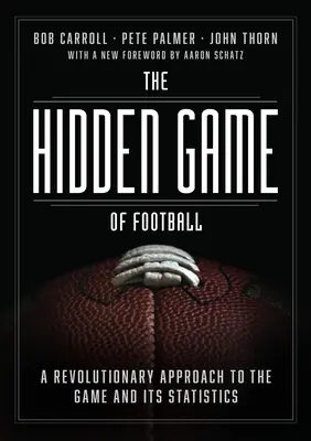 Das verborgene Spiel des Fußballs: Eine revolutionäre Annäherung an das Spiel und seine Statistiken - The Hidden Game of Football: A Revolutionary Approach to the Game and Its Statistics