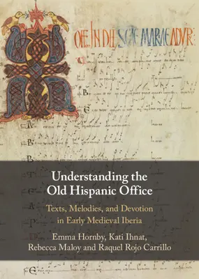 Das alte hispanische Amt verstehen: Texte, Melodien und Frömmigkeit im frühmittelalterlichen Iberien - Understanding the Old Hispanic Office: Texts, Melodies, and Devotion in Early Medieval Iberia