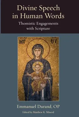 Göttliches Reden in menschlichen Worten: Thomistische Auseinandersetzungen mit der Heiligen Schrift - Divine Speech in Human Words: Thomistic Engagements with Scripture