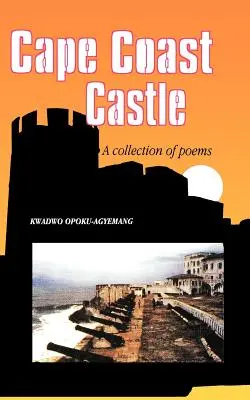 Schloss Cape Coast. Eine Sammlung von Gedichten - Cape Coast Castle. A Collection of Poems