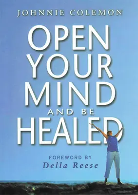 Öffne deinen Geist und werde geheilt - Open Your Mind & Be Healed