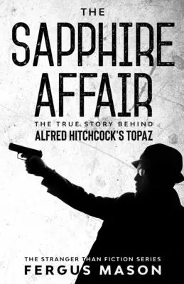 Die Sapphire-Affäre: Die wahre Geschichte hinter Alfred Hitchcocks Topas - The Sapphire Affair: The True Story Behind Alfred Hitchcock's Topaz