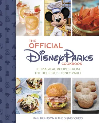 Das offizielle Disney Parks Kochbuch: 101 zauberhafte Rezepte aus der Delicious Disney-Reihe - The Official Disney Parks Cookbook: 101 Magical Recipes from the Delicious Disney Series