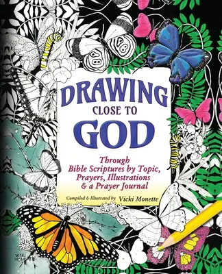 Gott nahe kommen: Bibelstellen nach Themen, Gebete, Illustrationen und ein Gebetsjournal - Drawing Close to God; Through Bible Scriptures by Topic, Prayers, Illustrations & a Prayer Journal