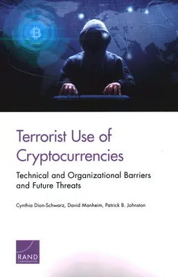 Terroristische Nutzung von Kryptowährungen: Technische und organisatorische Hürden und zukünftige Bedrohungen - Terrorist Use of Cryptocurrencies: Technical and Organizational Barriers and Future Threats