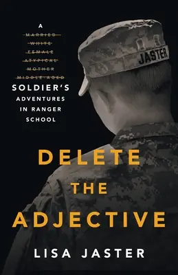 Lösche das Adjektiv: Die Abenteuer eines Soldaten in der Ranger-Schule - Delete the Adjective: A Soldier's Adventures in Ranger School