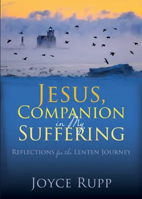 Jesus, Gefährte in meinem Leiden: Überlegungen für die Fastenzeit - Jesus, Companion in My Suffering: Reflections for the Lenten Journey