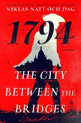 Die Stadt zwischen den Brücken: 1794: Ein Roman - The City Between the Bridges: 1794: A Novel