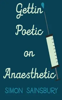 Gettin' Poetic auf Narkose - Gettin' Poetic on Anaesthetic