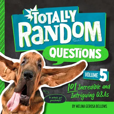 Völlig zufällige Fragen Band 5: 101 unglaubliche und verblüffende Fragen und Antworten - Totally Random Questions Volume 5: 101 Incredible and Intriguing Q&as