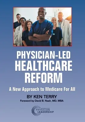 Gesundheitsreform unter ärztlicher Leitung: Ein neuer Ansatz für Medicare for All - Physician-Led Healthcare Reform: A New Approach to Medicare For All