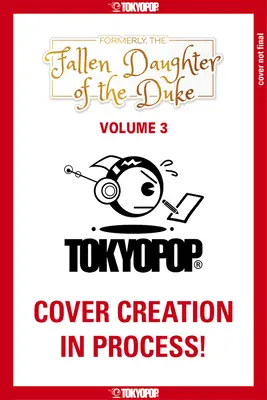 Ehemals, die gefallene Tochter des Herzogs, Band 3 - Formerly, the Fallen Daughter of the Duke, Volume 3