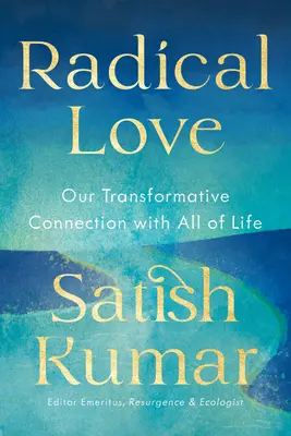 Radikale Liebe: Von der Trennung zur Verbindung mit der Erde, den anderen und uns selbst - Radical Love: From Separation to Connection with the Earth, Each Other, and Ourselves