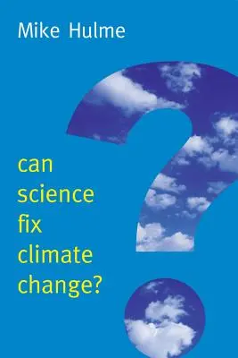 Kann die Wissenschaft den Klimawandel beheben? Ein Plädoyer gegen Climate Engineering - Can Science Fix Climate Change?: A Case Against Climate Engineering