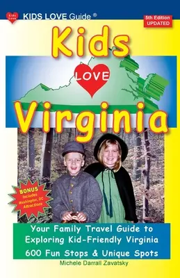 KIDS LOVE VIRGINIA, 5. Auflage: Ein organisierter Familienreiseführer für ein kinderfreundliches Virginia - KIDS LOVE VIRGINIA, 5th Edition: An Organized Family Travel Guide to Kid Friendly Virginia