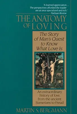 Die Anatomie des Liebens: Die Geschichte der Suche des Menschen nach dem Wesen der Liebe - The Anatomy of Loving: The Story of Man's Quest to Know What Love Is